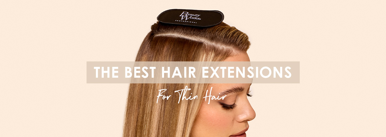 Best Hair Extensions For Thin Hair